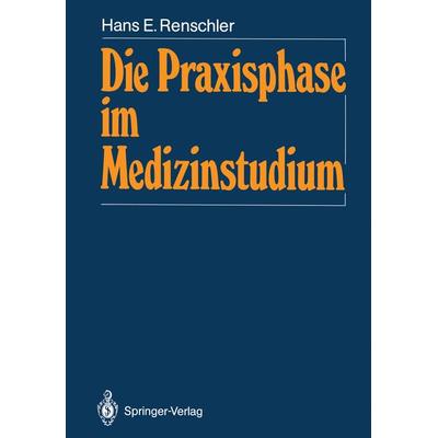 Die Praxisphase im Medizinstudium, Taschenbuch von Hans E. Renschler, Springer Berlin, 978-3-540-16984-0