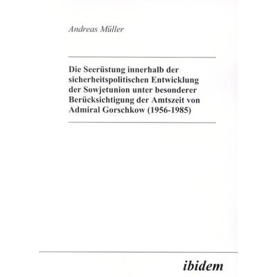 Müller, A: Seerüstung innerhalb der sicherheitspolitischen E, Taschenbuch von Andreas Müller, Ibidem, 978-3-89821-194-9