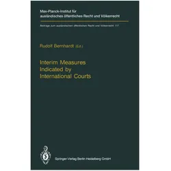Interim Measures Indicated by International Courts, Fachbücher von Thomas Buergenthal, Jacobs, Rudolf Bernhardt, Thirlway
