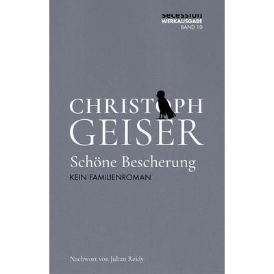 Schöne Bescherung, Gebundene Ausgabe von Christoph Geiser, Secession Verlag Berlin, 978-3-96639-054-5