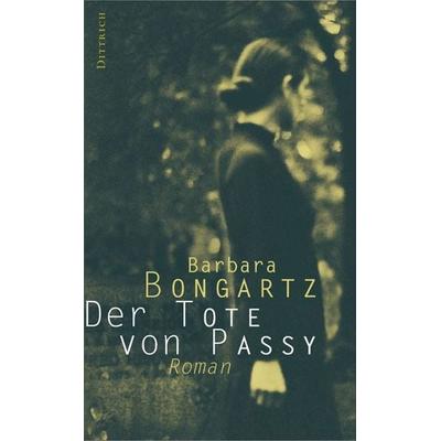 Der Tote von Passy, Gebundene Ausgabe von Barbara Bongartz, Dittrich Verlag ein Imprint der Velbrück GmbH Bücher und Medien, 978-3-937717-22-7