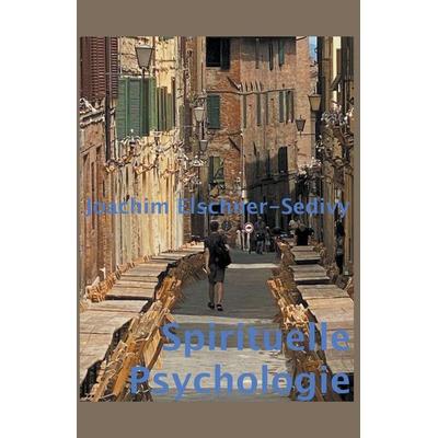 Spirituelle Psychologie, Taschenbuch von Joachim Elschner-Sedivy, Vibert Miller