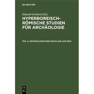 Archäologischer Nachlass aus Rom, Gebundene Ausgabe von , De Gruyter, 978-3-11-239863-0