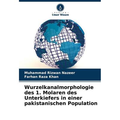 Wurzelkanalmorphologie des 1. Molaren des Unterkiefers in einer pakistanischen Population, Taschenbuch von Muhammad Rizwan Nazeer,Farhan Raza Khan,