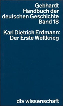 Bruno Gebhardt - Handbuch der deutschen Geschichte, Band 18: Der Erste Weltkrieg: Bd. 18 - Preis vom 13.10.2026 11:25:28 h