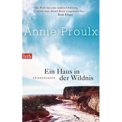 Ein Haus in der Wildnis, Taschenbuch von Annie Proulx, btb, 978-3-442-74601-9