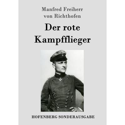 Der rote Kampfflieger, Taschenbuch von Manfred Freiherr Richthofen, Hofenberg, 978-3-8430-5229-0