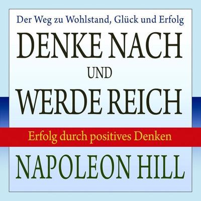 Denke nach und werde reich - Napoleon Hill,W. Clement Stone, Audio, 9798894890579