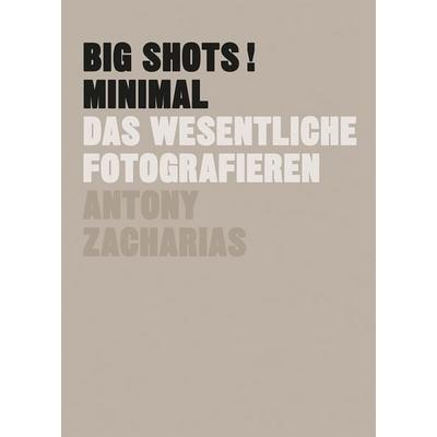 BIG SHOTS! Minimal, Taschenbuch von Antony Zacharias, Midas Collection, 978-3-03876-329-1