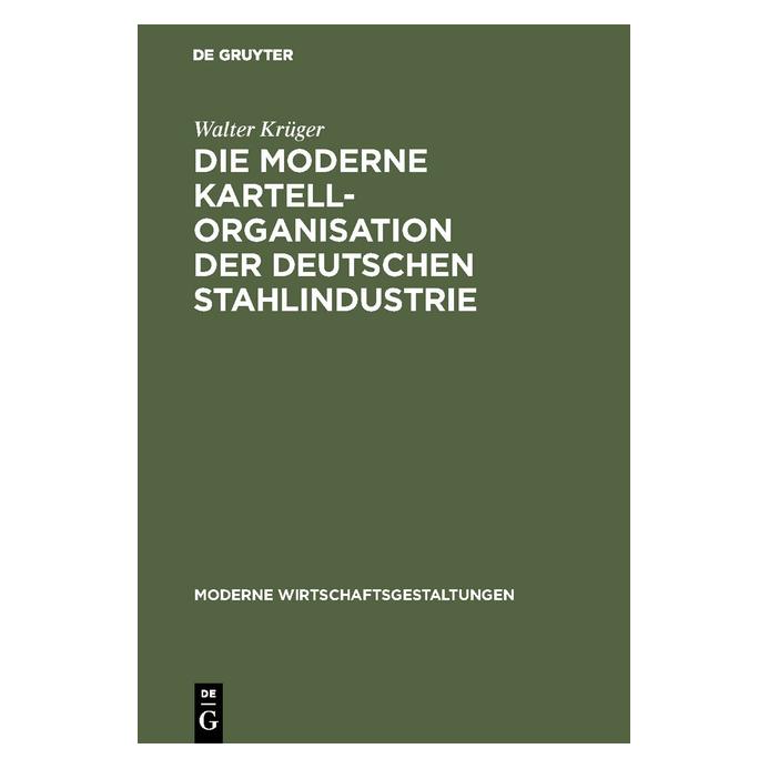 De Gruyter Krüger:Die moderne Kartellorganisation (Deutsch, Hardcover, Walter Krüger) (67771946)
