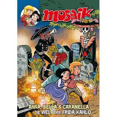 MOSAIK Anna, Bella & Caramella-Die Welt der Frida Kahlo, Taschenbuch von Mosaik Team, MOSAIK Steinchen f. Steinchen, 978-3-86462-269-4