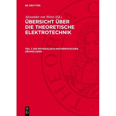 Die physikalisch-mathematischen Grundlagen, Gebundene Ausgabe von , De Gruyter, 978-3-11-270670-1