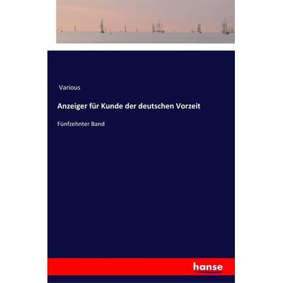 Anzeiger für Kunde der deutschen Vorzeit, Taschenbuch von Various, Hansebooks, 978-3-337-36234-8