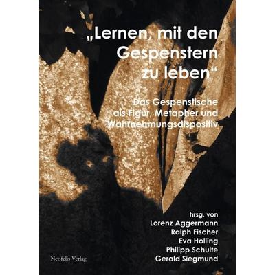 „Lernen, mit den Gespenstern zu leben“, Taschenbuch von Matthias Dreyer,Lorenz Aggermann,Stefan Apostolou-Hölscher,Gerald Siegmund,Eva Krivanec,