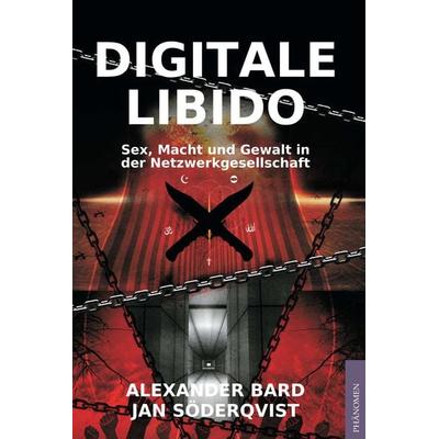 Digitale Libido, Taschenbuch von Alexander Bard,Söderqvist Jan, Phänomen Verlag, 978-84-12-20124-6