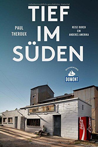 Paul Theroux - Tief im Süden (DuMont Reiseabenteuer): Reise durch ein anderes Amerika - Preis vom 17.10.2026 19:25:27 h