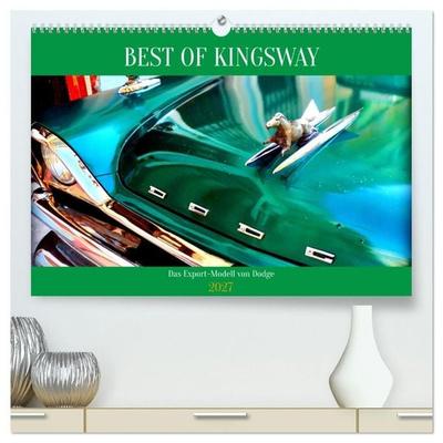 BEST OF KINGSWAY - Das Export-Modell von Dodge (hochwertiger Premium Wandkalender 2027 DIN A2 quer), Kunstdruck in Hochglanz