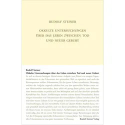 Okkulte Untersuchungen über das Leben zwischen Tod und neuer Geburt, Sachbücher von Rudolf Steiner