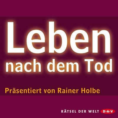 Leben nach dem Tod - Rainer Holbe, Audio, 4056198025949