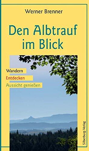 Werner Brenner - Den Albtrauf im Blick: Wandern, Entdecken, Aussicht genießen - Preis vom 04.10.2026 03:51:26 h