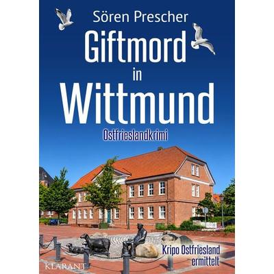 Giftmord in Wittmund. Ostfrieslandkrimi - Küstenkrimi - Nordseekrimi, Taschenbuch von Sören Prescher, Klarant, 978-3-689-75699-4
