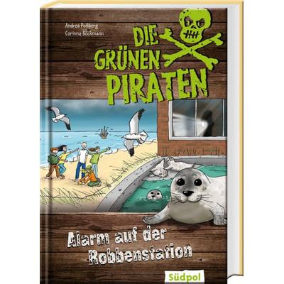 Die Grünen Piraten – Alarm auf der Robbenstation, Gebundene Ausgabe von Andrea Possberg,Corinna Böckmann, Südpol Verlag GmbH