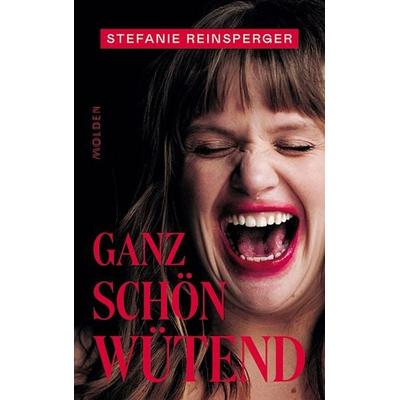 Ganz schön wütend, Gebundene Ausgabe von Stefanie Reinsperger, Molden Verlag in Verlagsgruppe Styria GmbH & Co. KG, 978-3-222-15076-0