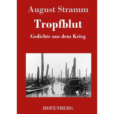 Tropfblut, Gebundene Ausgabe von August Stramm, BoD - Books on Demand, 978-3-8430-1965-1