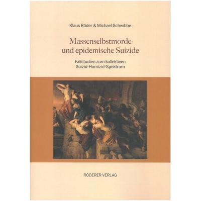Massenselbstmorde und epidemische Suizide, Taschenbuch von Klaus Räder,Michael Schwibbe, Roderer Verlag, 978-3-689-10066-7