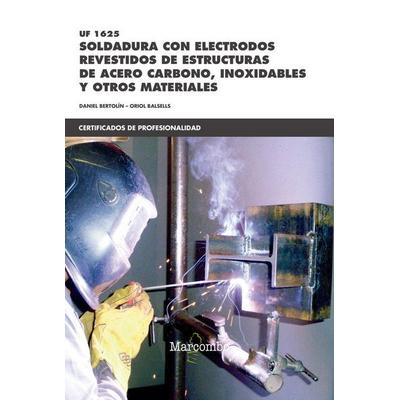 Soldadura con electrodos revestidos de estructuras de acero carbono, inoxidables y otros materiales, Taschenbuch von Daniel Bertolin Gil,Oriol