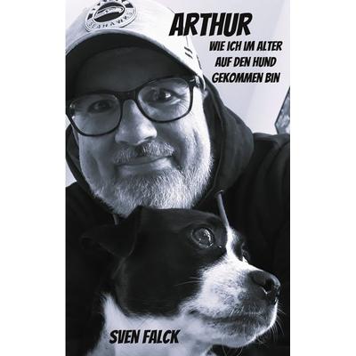 Arthur, Taschenbuch von Sven Falck, BoD – Books on Demand, 978-3-8192-9815-8