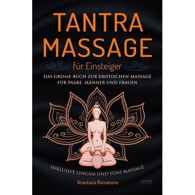 Tantra Massage für Einsteiger, Taschenbuch von Anastasia Romanova, Eulogia Verlags GmbH, 978-3-96967-430-7