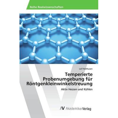 Temperierte Probenumgebung für Röntgenkleinwinkelstreuung, Taschenbuch von Leif Holthusen, AV Akademikerverlag, 978-3-330-50270-3