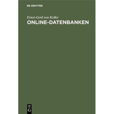 Online-Datenbanken, Gebundene Ausgabe von Ernst-Gerd Kolke, De Gruyter Oldenbourg, 978-3-486-23749-8