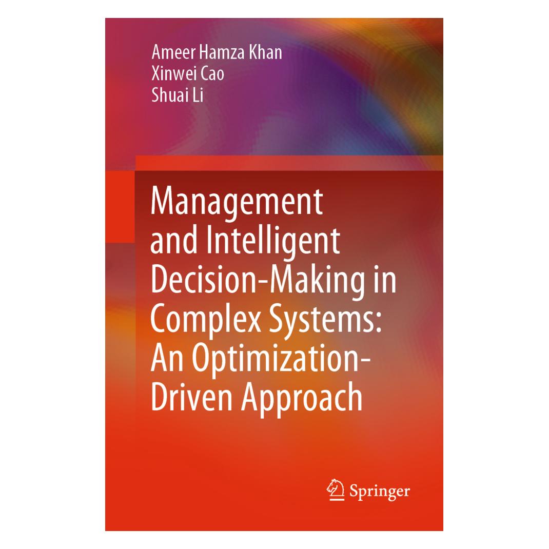 Springer Management and Intelligent Decision-Making in Complex Systems: An Optimization-Driven Approach (Englisch, Softcover, Ameer Hamza Khan, Shuai Li, Xinwei Cao) (56158346)