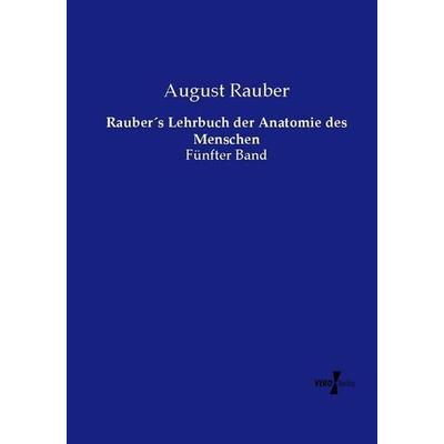 Rauber´s Lehrbuch der Anatomie des Menschen, Taschenbuch von August Rauber, Vero Verlag, 978-3-7372-1342-4