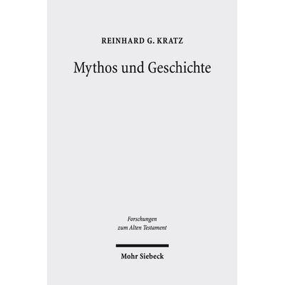 Mythos und Geschichte, Gebundene Ausgabe von Reinhard Gregor Kratz, Mohr Siebeck, 978-3-16-154074-5