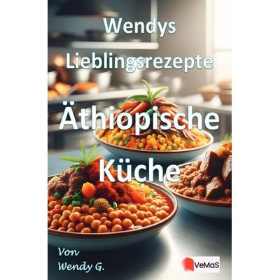 Wendys Lieblingsrezepte - Äthiopische Küche, Taschenbuch von Wendy G., Epubli, 978-3-565-14076-3