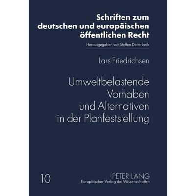 Umweltbelastende Vorhaben und Alternativen in der Planfeststellung, Taschenbuch von Lars Friedrichsen, Peter Lang GmbH, Internationaler Verlag der