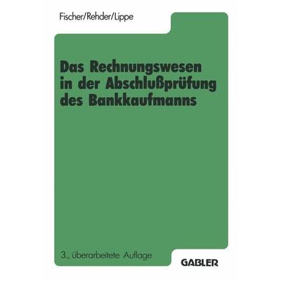 Das Rechnungswesen in der Abschlußprüfung des Bankkaufmanns, Taschenbuch von Harald Fischer, Betriebswirtschaftlicher Verlag Gabler, 978-3-409-49124-2