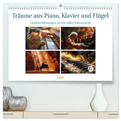 Träume aus Piano, Klavier und Flügel (hochwertiger Premium Wandkalender 2027 DIN A2 quer), Kunstdruck in Hochglanz