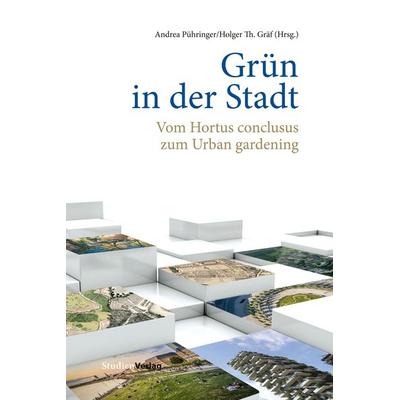 Grün in der Stadt, Gebundene Ausgabe von , Studien Verlag, 978-3-7065-6295-9
