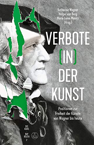 Katharina Wagner - Verbote (in) der Kunst -Positionen zur Freiheit der Künste von Wagner bis heute-. Buch. Diskurs Bayreuth 2 - Preis vom 09.10.2026 07:28:09 h