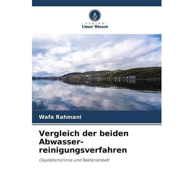 Vergleich der beiden Abwasser-reinigungsverfahren, Taschenbuch von Wafa Rahmani, Verlag Unser Wissen, 978-620-5-76117-5
