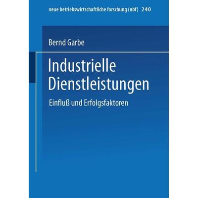 Industrielle Dienstleistungen, Taschenbuch von Bernd Garbe, Betriebswirtschaftlicher Verlag Gabler, 978-3-409-12303-7