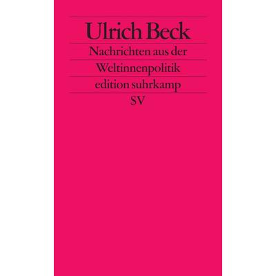 Nachrichten aus der Weltinnenpolitik, Taschenbuch von Ulrich Beck, Suhrkamp, 978-3-518-12619-6