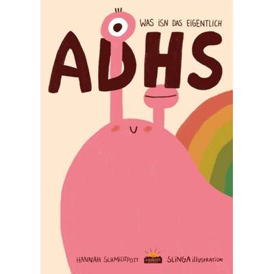 ADHS - Was isn das eigentlich, Taschenbuch von Hannah Schmidtpott, Slinga&Zeder, 978-3-9823234-2-8