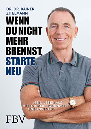 Rainer Zitelmann - Wenn du nicht mehr brennst, starte neu: Mein Leben als Historiker, Journalist und Investor - Preis vom 09.10.2026 07:28:09 h