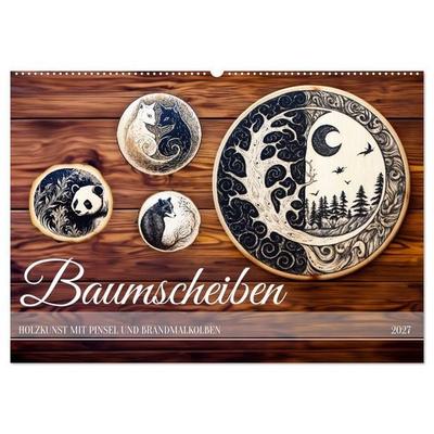 Baumscheiben - Holzkunst mit Pinsel und Brandmalkolben (Wandkalender 2027 DIN A2 quer), CALVENDO Monatskalender