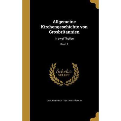Allgemeine Kirchengeschichte von Grosbritannien, Gebundene Ausgabe von Carl Friedrich Stäudlin, Creative Media Partners, LLC, 978-1-360-04074-5